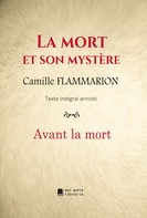 Camille Flammarion: La mort et son mystère : Avant la mort 