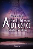 Anna Jarzab: Das Licht von Aurora (Band 2) - Im Schatten der Welten ★★★★★