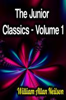 William Allan Neilson: The Junior Classics - Volume 1 