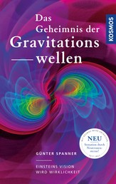 Das Geheimnis der Gravitationswellen - Einsteins Vision wird Wirklichkeit