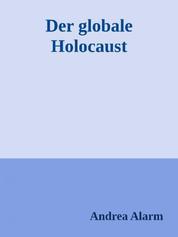 Der globale Holocaust - Ein Essay