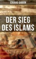 Eduard Gibbon: Der Sieg des Islams 