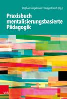 Holger Kirsch: Praxisbuch mentalisierungsbasierte Pädagogik 