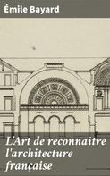 Émile Bayard: L'Art de reconnaître l'architecture française 