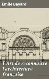L'Art de reconnaître l'architecture française - Ouvrage illustré