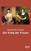 Alexandre Dumas: Der Krieg der Frauen 