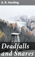 A. R. Harding: Deadfalls and Snares 