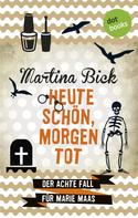 Martina Bick: Heute schön, morgen tot: Der achte Fall für Marie Maas ★★★★