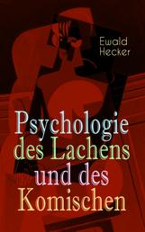 Psychologie des Lachens und des Komischen - Ein Beitrag zur experimentellen Psychologie für Naturforscher, Philosophen und gebildete Laien