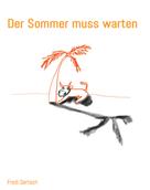Fredi Gertsch: Der Sommer muss warten 