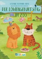 Stefanie Hofmann-Hidde: Der Löwengeburtstag im Zoo 