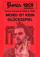 Tomos Forrest: Berlin 1968: Mord ist kein Glücksspiel 