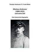 Frank Meier: Nikolaus Andresen (1884 - 1915) und seine Zeit 
