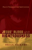 Brian Vickers: Jesus' Blood and Righteousness 