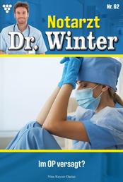 Notarzt Dr. Winter 62 – Arztroman - Im OP versagt?