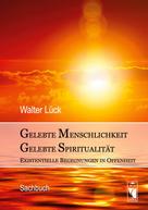Walter Lück: Gelebte Menschlichkeit - Gelebte Spiritualität 