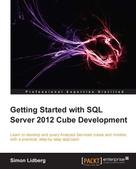 Simon Lidberg: Getting Started with SQL Server 2012 Cube Development 