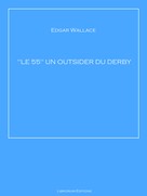 Edgar Wallace: "LE 55" UN OUTSIDER DU DERBY 