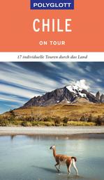 POLYGLOTT on tour Reiseführer Chile - 17 individuelle Touren durch das Land