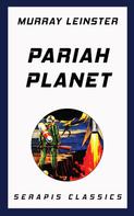 Murray Leinster: Pariah Planet (Serapis Classics) 