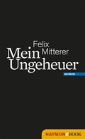 Felix Mitterer: Mein Ungeheuer ★★★★★