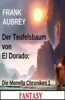 Frank Aubrey: Der Teufelsbaum von El Dorado: Die Monella Chroniken 1: Fantasy ★★★★