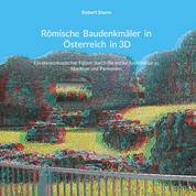 Römische Baudenkmäler in Österreich in 3D - Ein stereoskopischer Führer durch die antike Architektur in Norikum und Pannonien