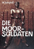 Wolfgang Langhoff: Die Moorsoldaten ★★★★★