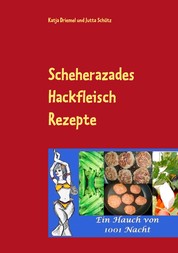 Scheherazades Hackfleisch Rezepte - Ein Hauch von 1001 Nacht