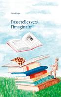 Gérard Legat: Passerelles vers l'imaginaire 