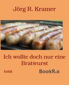 Jörg R. Kramer: Ich wollte doch nur eine Bratwurst ★★★★★
