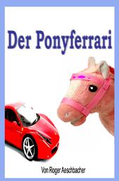 Der Ponyferrari - Was geschah, als Sigi und Milena den Zauberstift von Professor Knack stahlen.