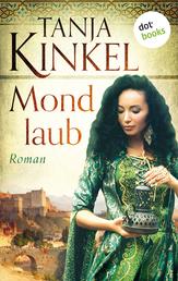 Mondlaub - Historischer Roman der deutschen Bestsellerautorin über eine Frau zwischen Islam und Christentum