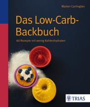 Das Low-Carb-Backbuch - 60 Rezepte mit wenig Kohlenhydraten