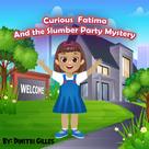 Dimitri Gilles: Curious Fatima and the slumber party mystery 