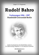 Jürgen G. H. Hoppmann: Rudolf Bahro: Vorlesungen und Diskussionen1994 – 1997 Humboldt-Universität Berlin 