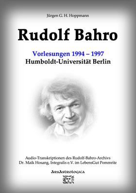 Rudolf Bahro: Vorlesungen und Diskussionen1994 – 1997 Humboldt-Universität Berlin