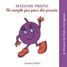 Nathalie Antien: Madame Prune ne compte pas pour des prunes 