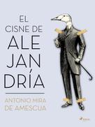 Antonio Mira de Amescua: El cisne de Alejandría 