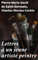 Pierre-Marie Gault de Saint-Germain: Lettres à un jeune artiste peintre 