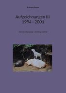 Eckhard Polzer: Aufzeichnungen III; 1994 - 2001 