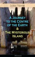 Jules Verne: A Journey to the Centre of the Earth & The Mysterious Island (Illustrated) 