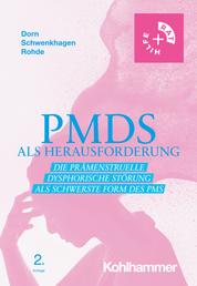PMDS als Herausforderung - Die Prämenstruelle Dysphorische Störung als schwerste Form des PMS