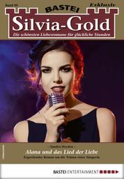 Silvia-Gold 99 - Liebesroman - Alana und das Lied der Liebe