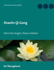 Shaolin Qi Gong - Herz beruhigen, Niere stärken