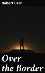 Over the Border - A Romance