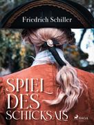Friedrich Schiller: Spiel des Schicksals 