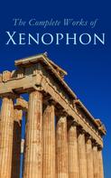 Xenophon: The Complete Works of Xenophon 