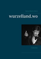 Henry-Martin Klemt: wurzelland.wo 