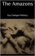 Guy Cadogan Rothery: The Amazons 